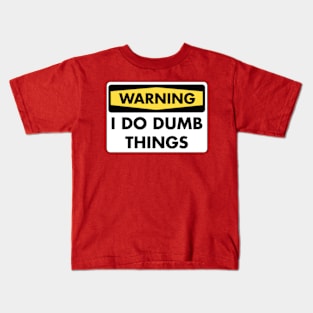 Warning - I Do Dumb Things Kids T-Shirt